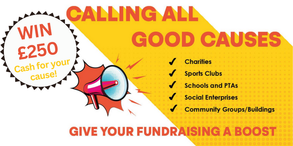 Calling All Good Causes - Win £250 CASH for your cause!